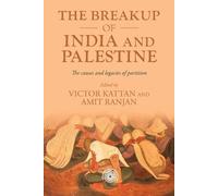 The Breakup of India and Palestine: The Causes and Legacies of Partition