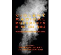 Victor Kattan Violent Radical Movements in the Arab World (Tascabile)