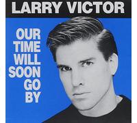 Victor, Larry - Our Time Will Soon Go By