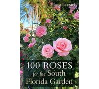 Victor Lazzari 100 Roses for the South Florida Garden (Tascabile)
