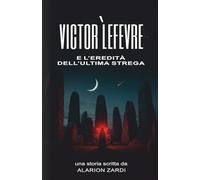 Victor Lefèvre e l'Eredità dell'Ultima Strega