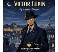 Victor Lupin - Le Dernier Masque: Un roman de mystère, d’élégance et de stratégie