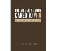 Victor M Calderon The Wager Nobody Cared to Win (Copertina rigida)
