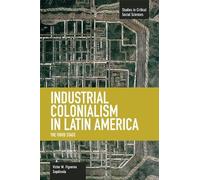 Victor M. Figueroa Industrial Colonialism In Latin America: The Th (Tascabile)