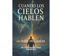 Victor Manuel Cruz Martinez Cuando Los Cielos Hablen (Tascabile)