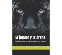 Victor Manuel Cruz Martinez El jaguar y la Arena (Tascabile)