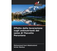Victor Markus M Effetto della lavorazione sugli antinutrienti del se (Tascabile)