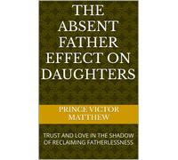 Victor Matthew, Prince The Absent Father Effect On Daughters : Trust Book NUOVO