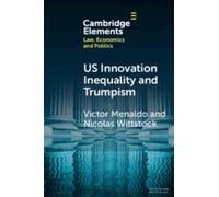 Victor Menaldo Nicolas Wittsto U.S. Innovation Inequality and Trumpi (Tascabile)