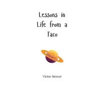 Victor Mercer Lessons in Life from a Taco (Tascabile)