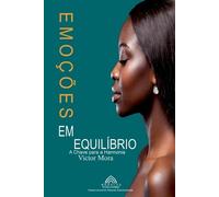 Emoções em Equilíbrio - A Chave para a Harmonia