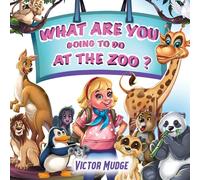Victor Mudge What Are You Going To Do At The Zoo? (Tascabile)