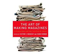 Victor Navasky Evan Cornog The Art of Making Magazines (Tascabile)