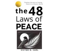 Victor O. Carl Laws of Peace The 48 laws of Peace (Tascabile)