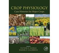 Victor O. Sadras Crop Physiology Case Histories for Major Crops (Tascabile)
