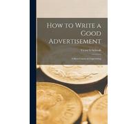 Victor O Schwab How to Write a Good Advertisement; a Short Co (Copertina rigida)