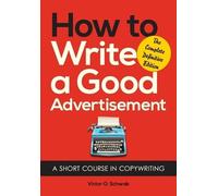 Victor O Schwab How to Write a Good Advertisement (Tascabile)