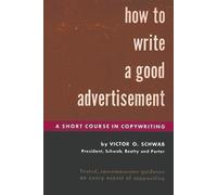 Victor O Schwab How to Write a Good Advertisement (Tascabile)