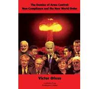 Victor Ofosu The Demise of Arms Control (Copertina rigida)