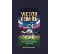 VICTOR OSIMHEN: The Boy Who Kicked His Way to Greatness- Biography for kids