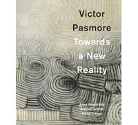 Victor Pasmore: Towards a New Reality