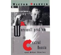 Victor Pelevin A Werewolf Problem in Central Russia (Tascabile)