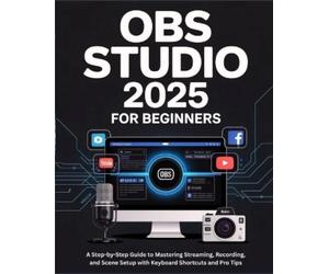Victor R Benny OBS Studio 2025 for Beginners (Tascabile)