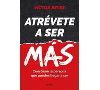 Víctor Reyes Atrévete a ser más: Construye la persona que puedes lle (Tascabile)