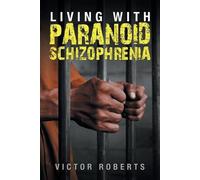 Victor Roberts Living with Paranoid Schizophrenia (Tascabile)