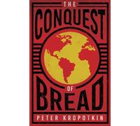 Victor Robinson Peter Kropotkin The Conquest of Bread (Tascabile)