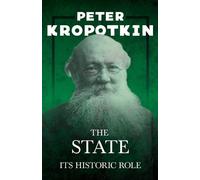Victor Robinson Peter Kropotkin The State - Its Historic Role (Tascabile)