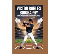 VÍCTOR ROBLES BIOGRAPHY: From Santo Domingo to the Major Leagues