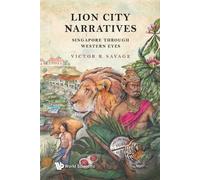 Victor Savage Lion City Narratives: Singapore Through Western Eyes (Tascabile)