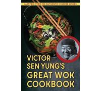 Victor Sen Yung Victor Sen Yung's Great Wok Cookbook - from Hop Sing (Tascabile)