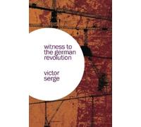 Victor Serge Witness to the German Revolution (Tascabile)
