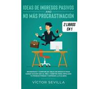 Víctor Sevilla Ideas de ingresos pasivos y no más procrastina (Copertina rigida)