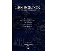Lemegeton: The Complete Books I-V: Ars Goetia, Ars Theurgia Goetia, Ars