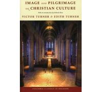 Victor Turner Edith Turner Image and Pilgrimage in Christian Culture (Tascabile)