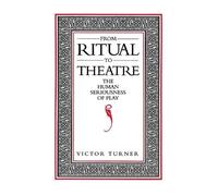 Victor Turner From Ritual to Theatre (Tascabile)