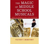 Victor V. Bobetsky The Magic of Middle School Musicals (Tascabile)