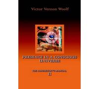 Victor, Vernon Woolf Presence in a Conscious Universe (Tascabile)
