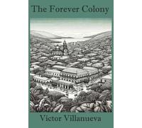 Victor Villanueva The Forever Colony (Tascabile)