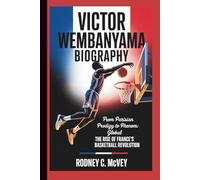 VICTOR WEMBANYAMA BIOGRAPHY: From Parisian Prodigy to Global Phenom: The Rise of France’s Basketball Revolution