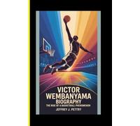VICTOR WEMBANYAMA BIOGRAPHY The Rise of a Modern Basketball Phenomenon