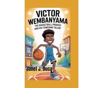 Victor Wembanyama: The Basketball Prodigy and His Towering Talent