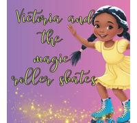 Victoria and the magic roller skates: Victoria and her adventures