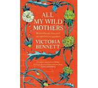 Victoria Bennett All My Wild Mothers (Tascabile)