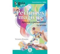 Victoria Braojos GuíaBurros Perfumes mágicos (Tascabile) Guíaburros
