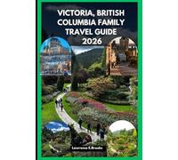 VICTORIA, BRITISH COLUMBIA FAMILY TRAVEL GUIDE 2026