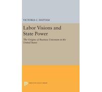 Victoria C. Hattam Labor Visions and State Power (Copertina rigida)